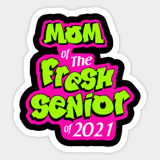 mom of the fresh senior 2021 Sticker